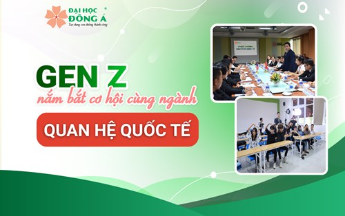 Gen Z nắm bắt cơ hội cùng ngành Quan hệ quốc tế